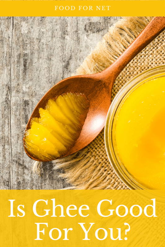 Is Ghee Good For You? Food For Net