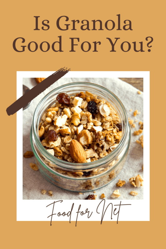 Is Granola Good For You? Food For Net