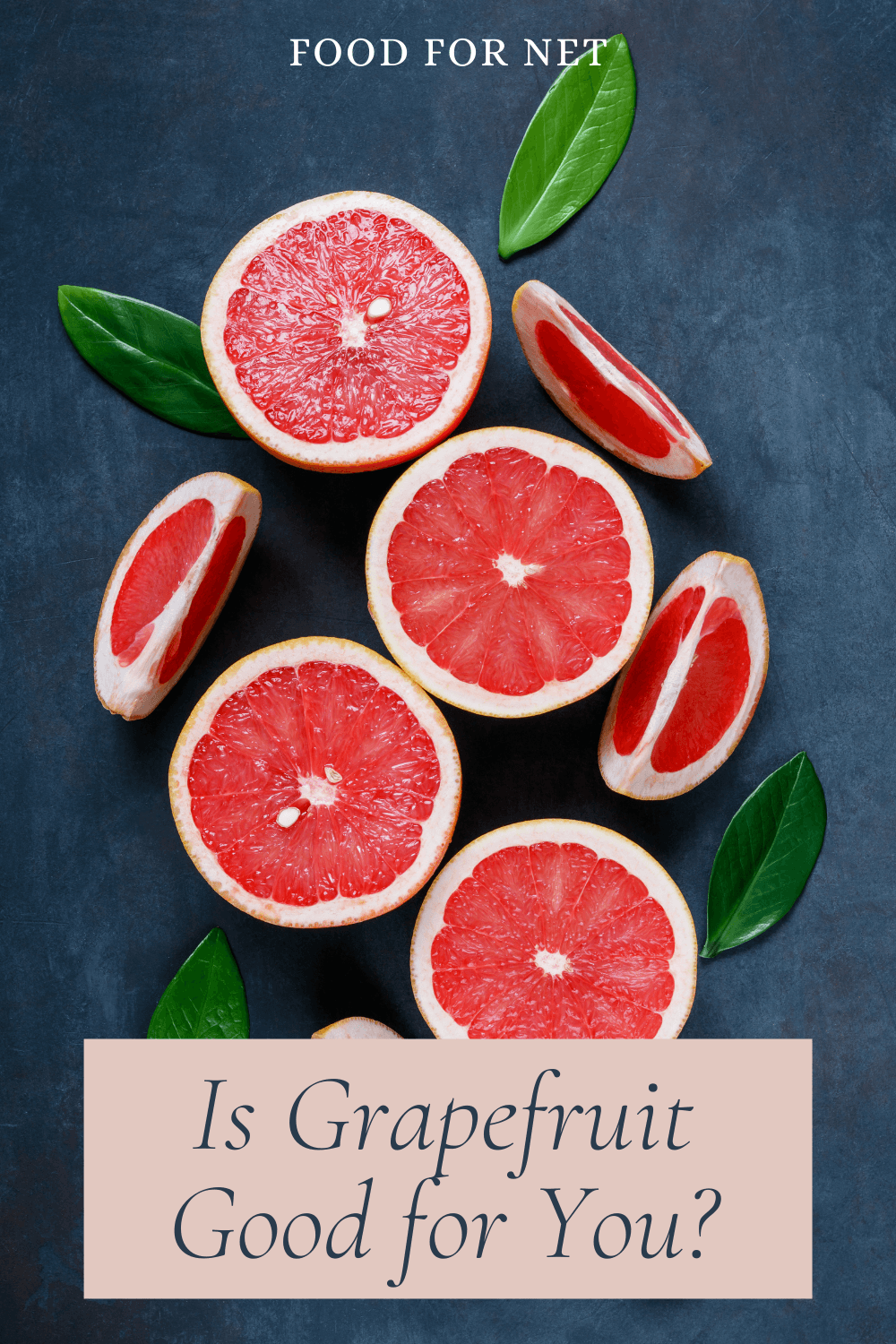 Is Grapefruit Good For You? Grapefruit halves and wedges on a dark table, looking at the idea of whether grapefruit is good for you