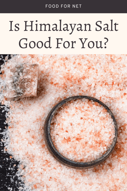 Is Himalayan Salt Good For You? Food For Net