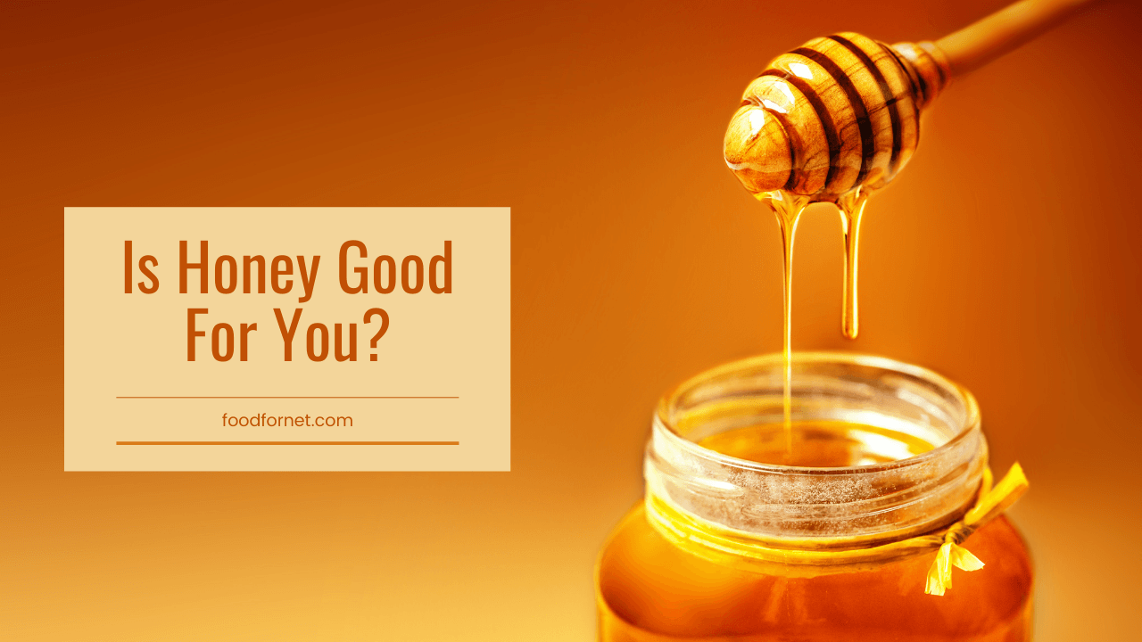 Is Honey Good For You? Food For Net
