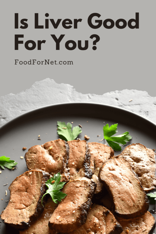 Is Liver Good For You? Food For Net