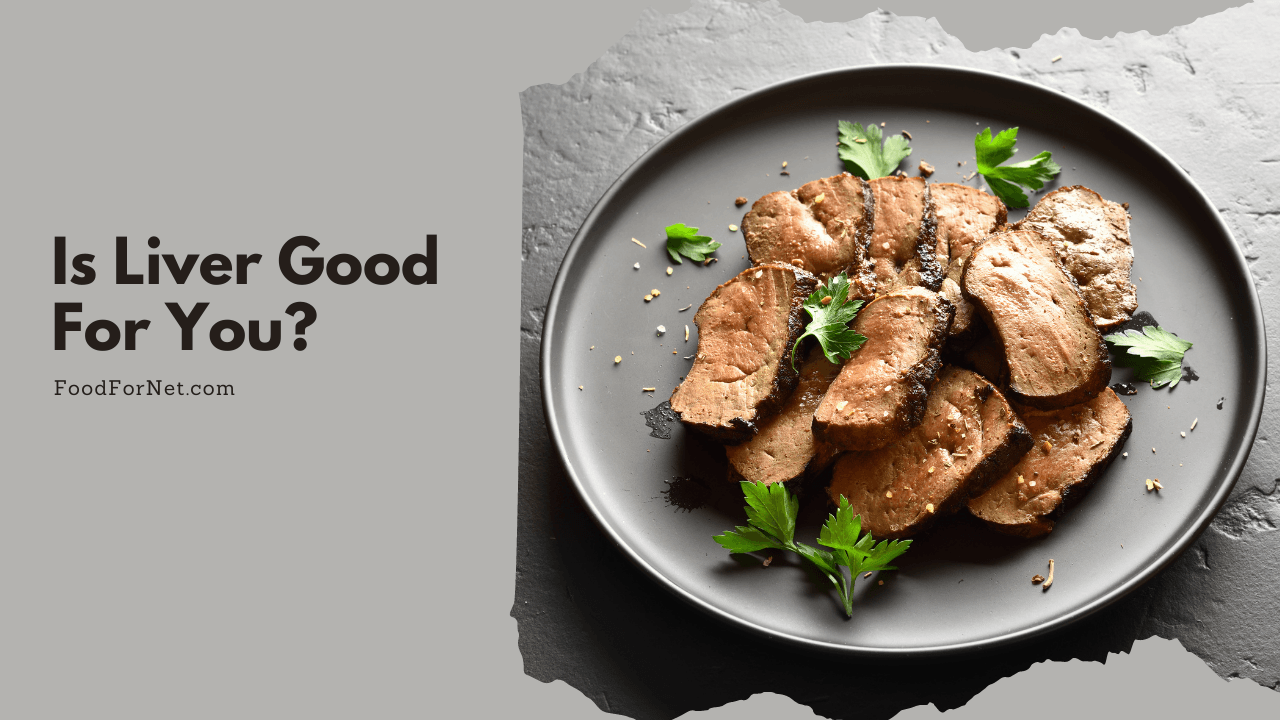 Is Liver Good For You? | Food For Net Is Liver Good For You? | Food For Net