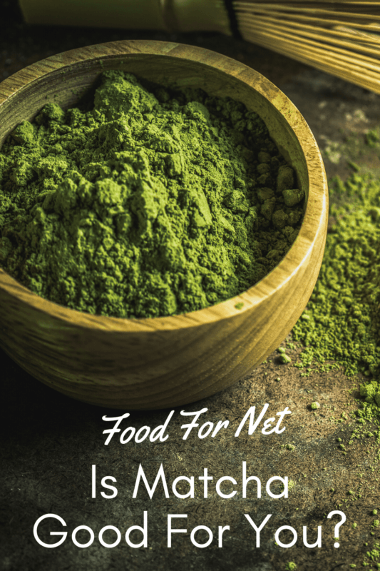 Is Matcha Good For You? Food For Net