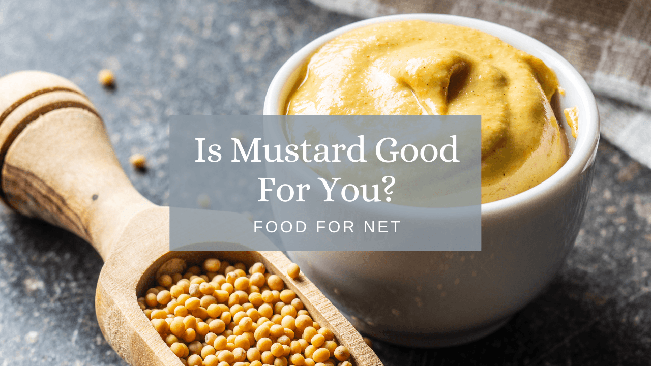 Is Mustard Good For You? Food For Net