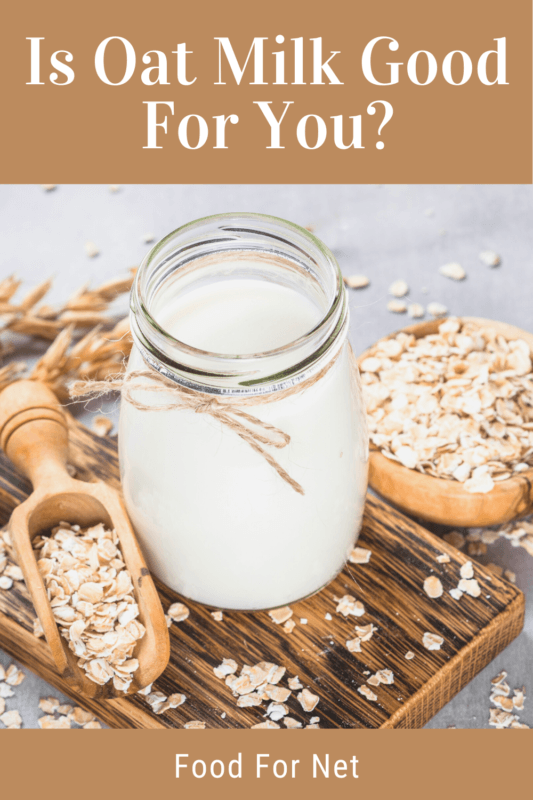 Is Oat Milk Good For You? Food For Net