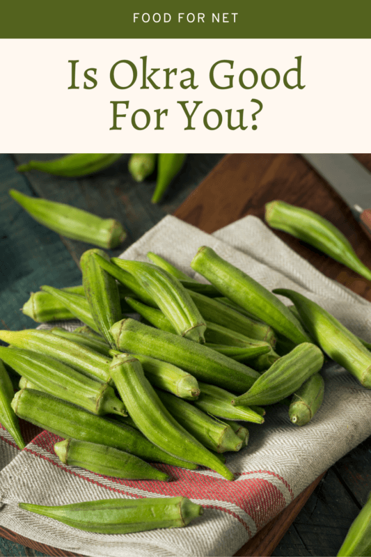 Is Okra Good For You? Food For Net