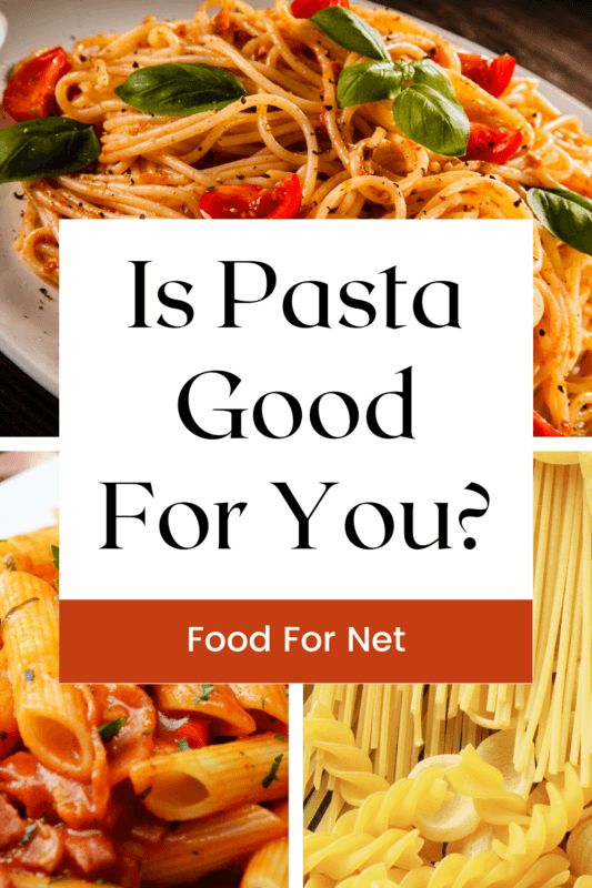 Is Pasta Good For You? Food For Net