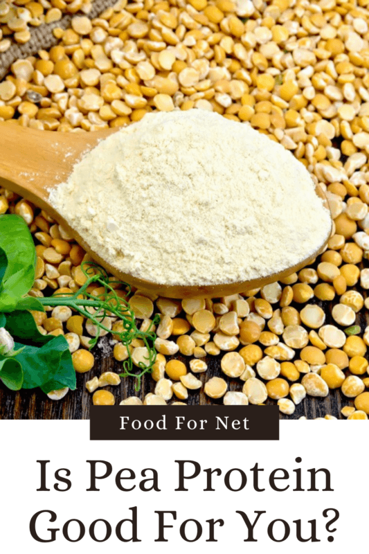 Is Pea Protein Good For You? Food For Net