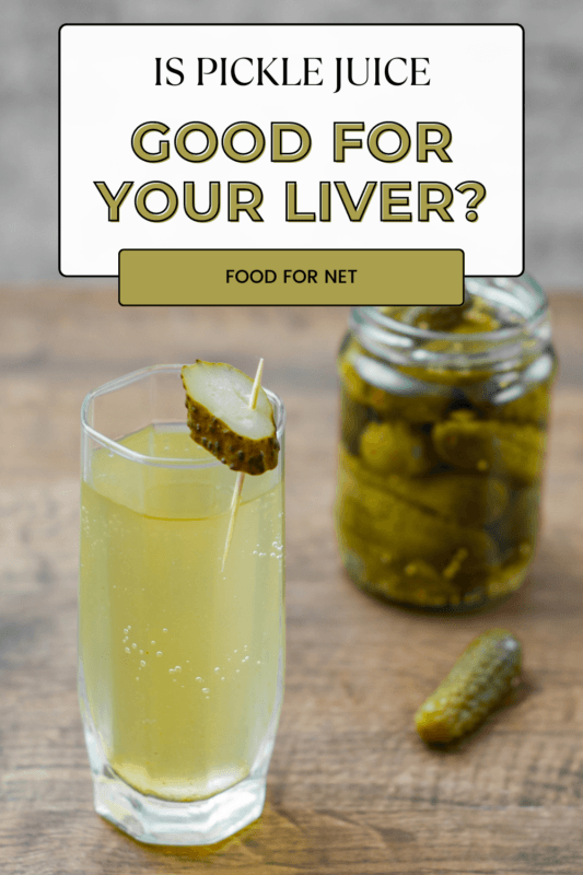 Is Pickle Juice Good For Your Liver? Food For Net