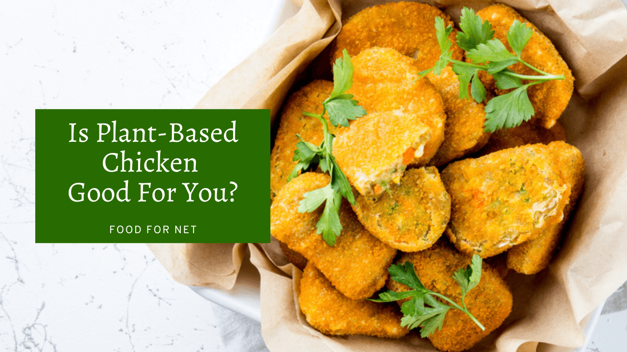 Is PlantBased Chicken Good For You? Food For Net