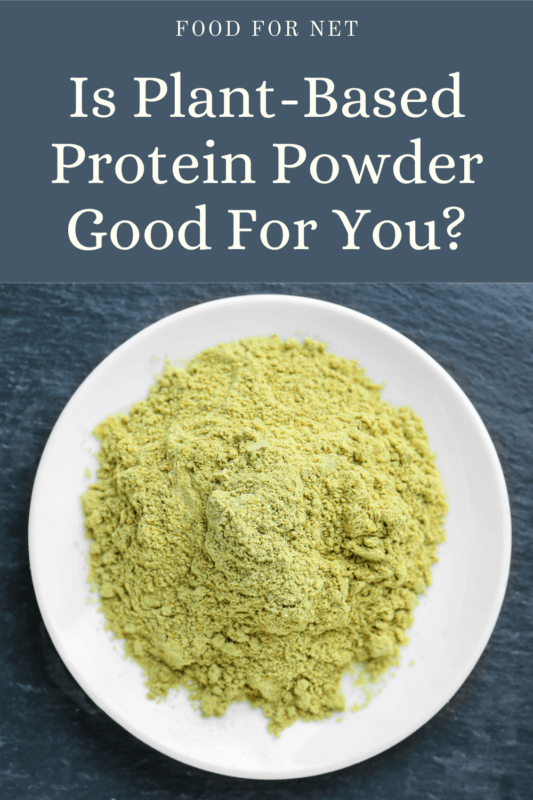 Is PlantBased Protein Powder Good For You? Food For Net