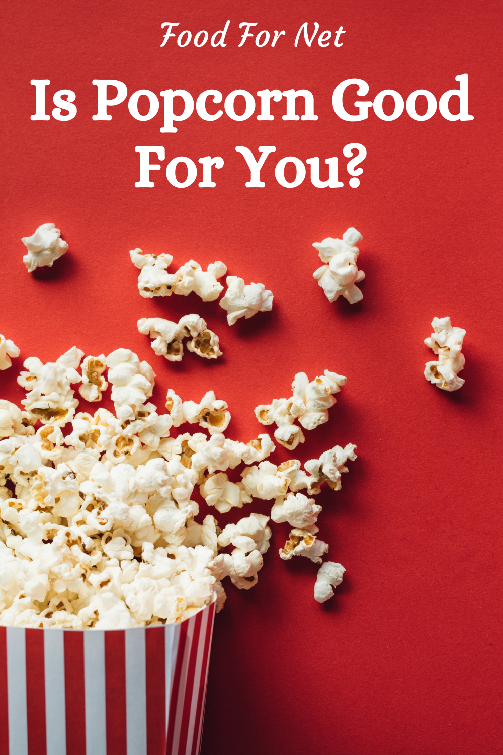 Is Popcorn Good For You? Some popcorn in a red and white striped movie style bag spilling onto a red background