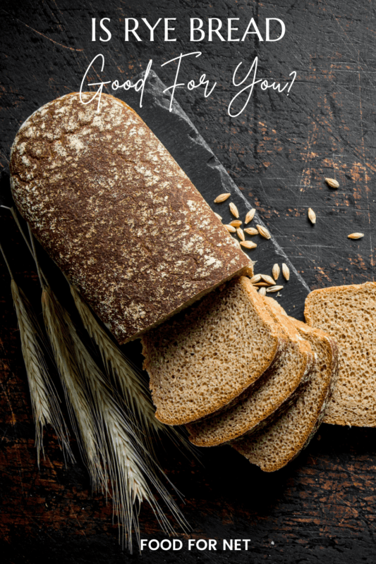 Is Rye Bread Good For You? Food For Net