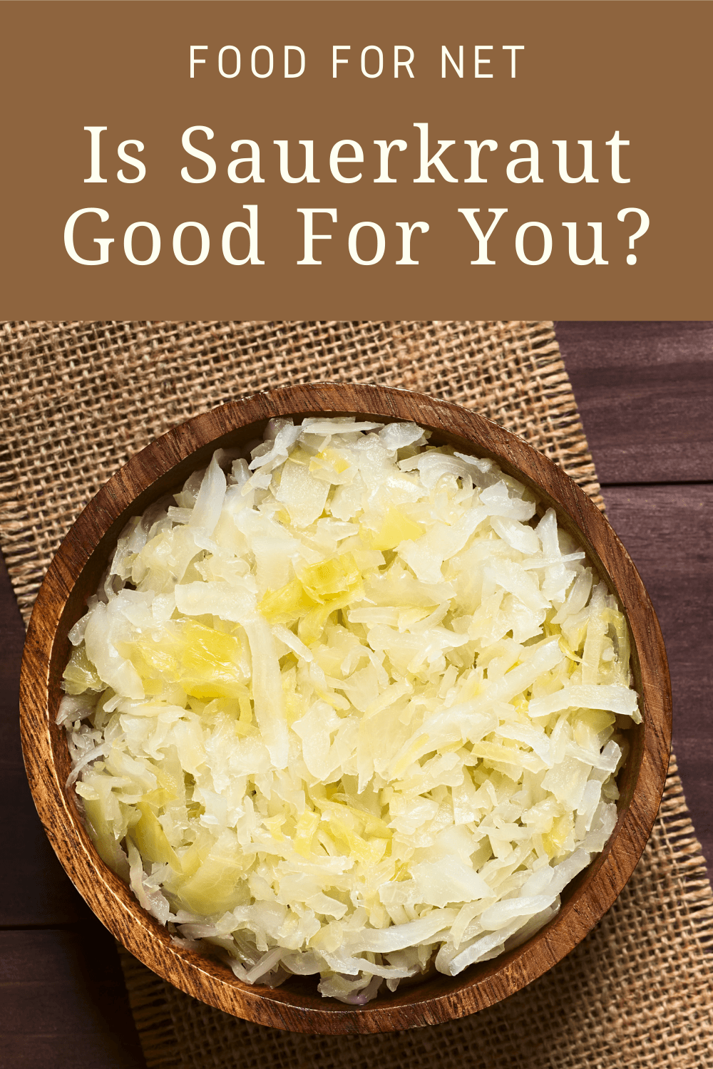 Is Sauerkraut Good For You? A wooden bowl of sauerkraut on a cloth