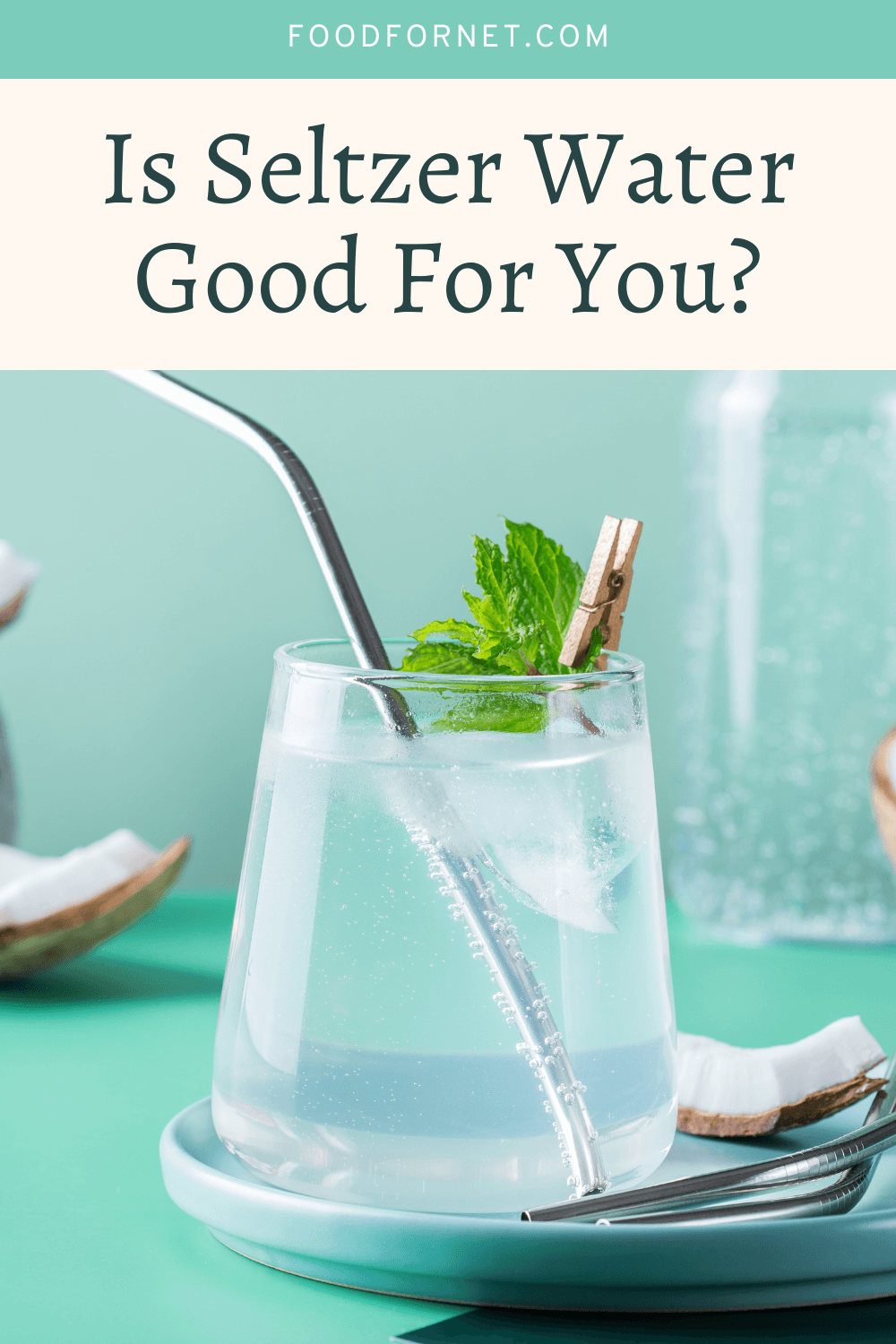 A glass of seltzer water against a teal background, highlighting the question of whether seltzer water is good for you