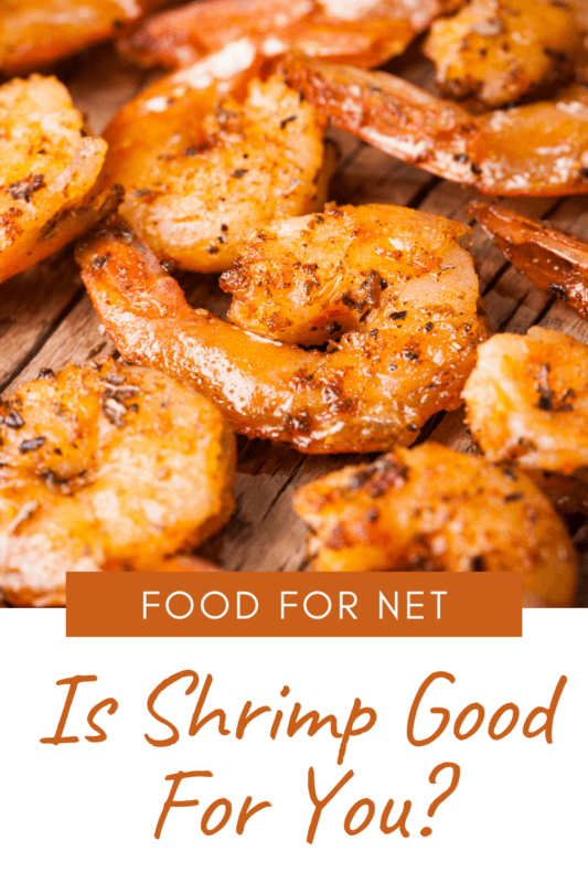 Is Shrimp Good For You? Food For Net