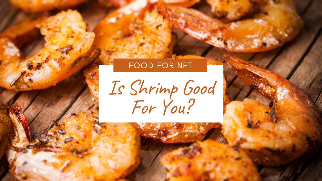 Is Shrimp Good For You? Food For Net
