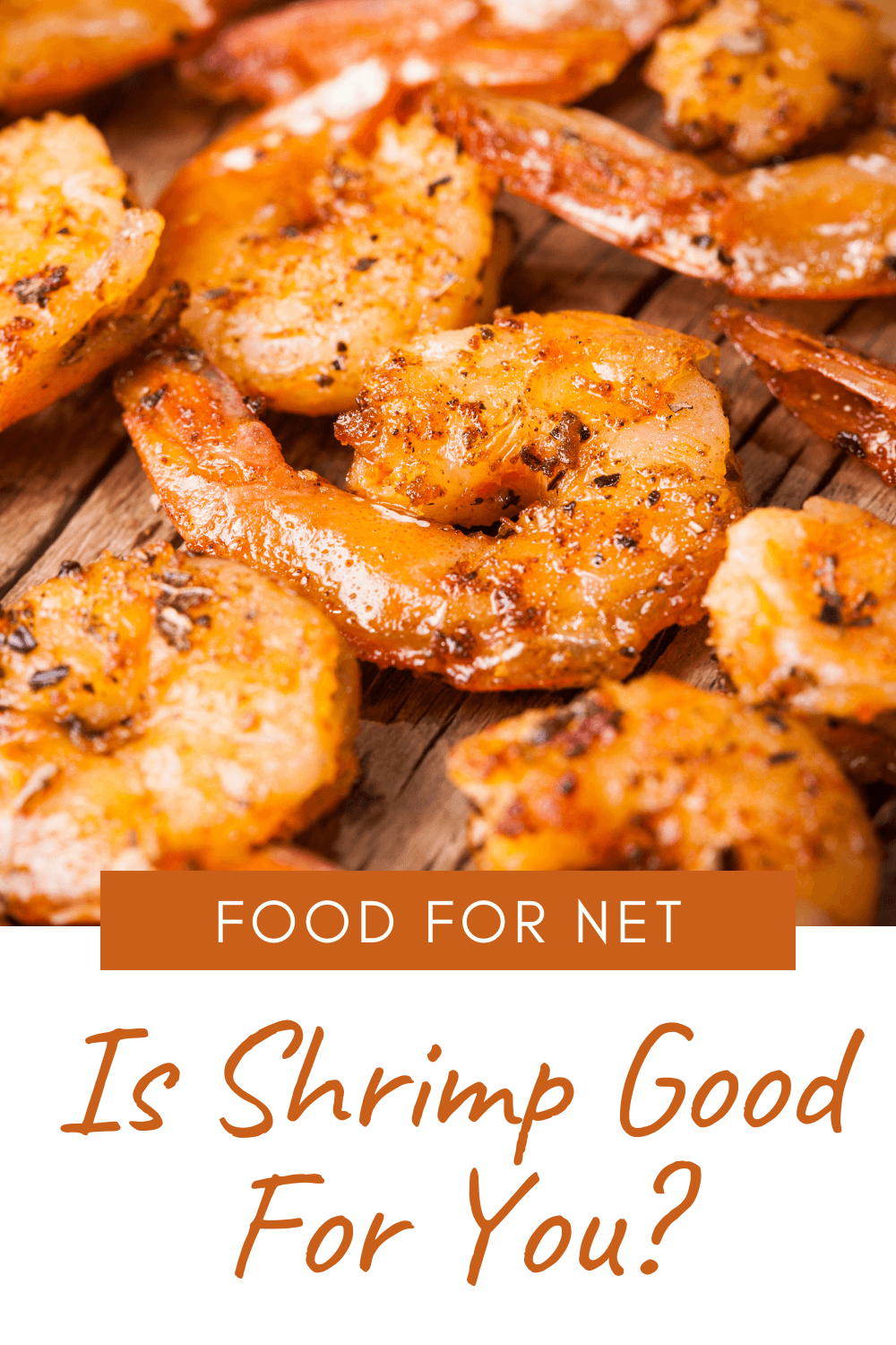 Is Shrimp Good For You? A wooden table with cooked and seasoned shrimp