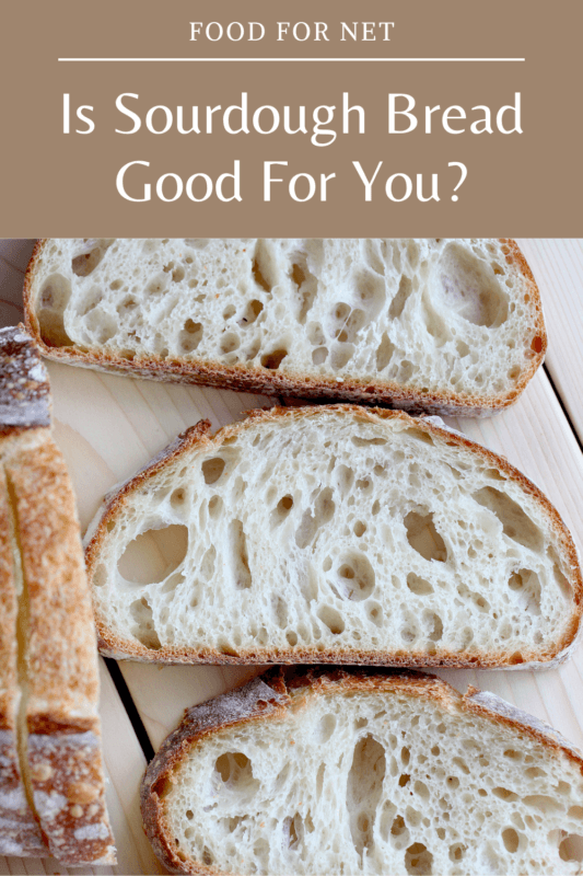 Is Sourdough Bread Good For You? Food For Net