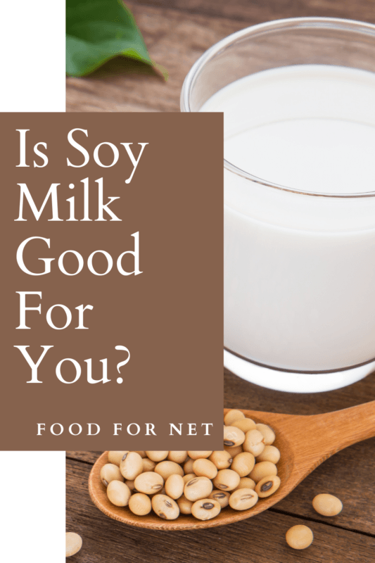 Is Soy Milk Good For You? Food For Net