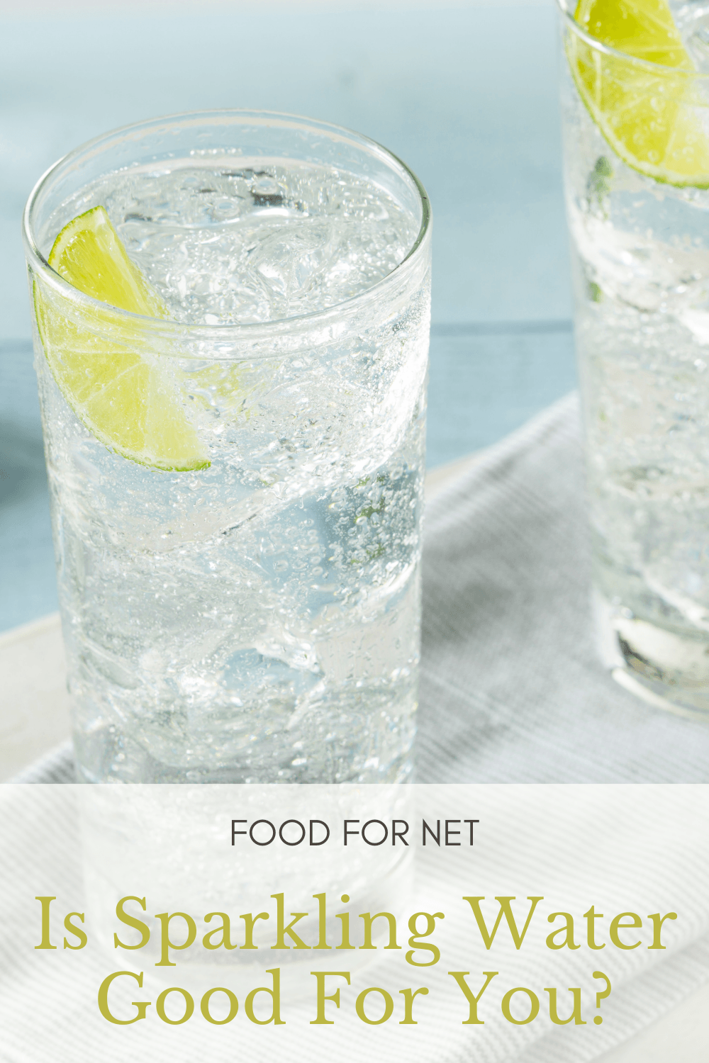 Is Sparkling Water Good For You? Two glasses of sparkling water with a wedge of lime, looking at whether sparkling water is good for you