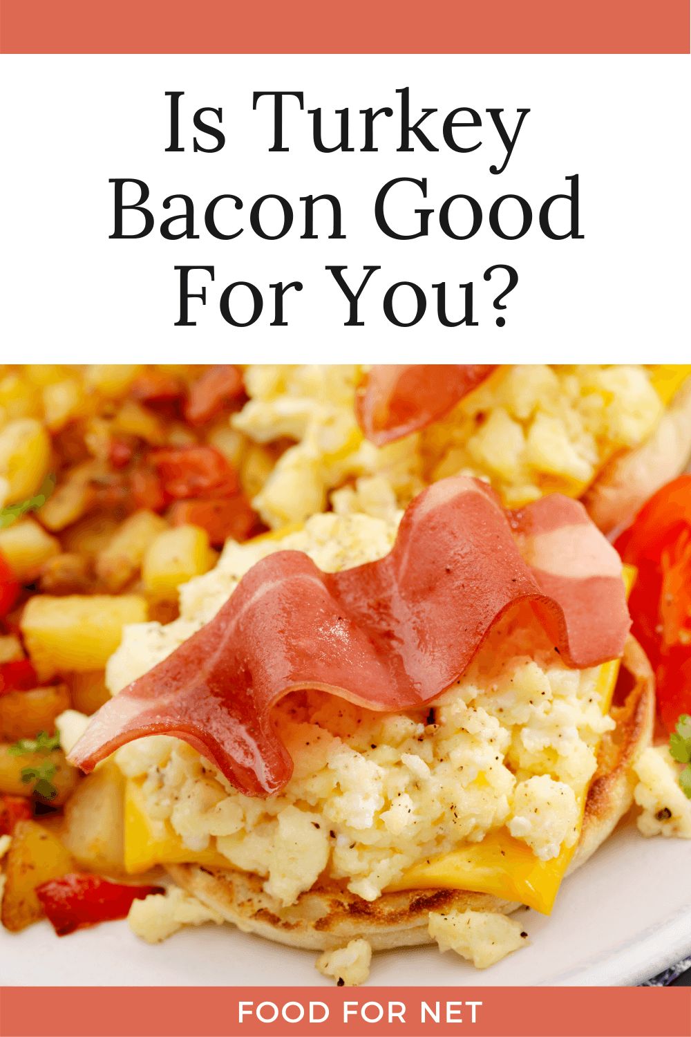 An egg breakfast dish topped with turkey bacon, highlighting the question of whether turkey bacon is good for you