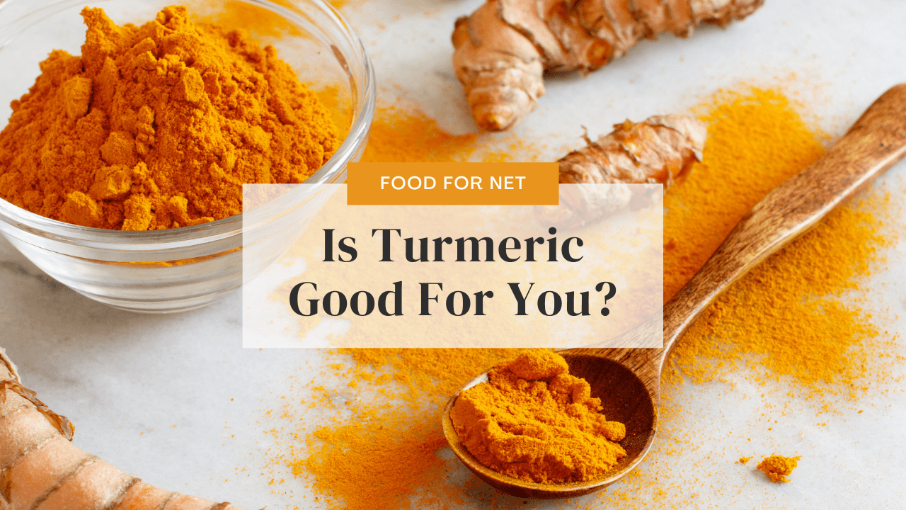 Is Turmeric Good For You? Food For Net
