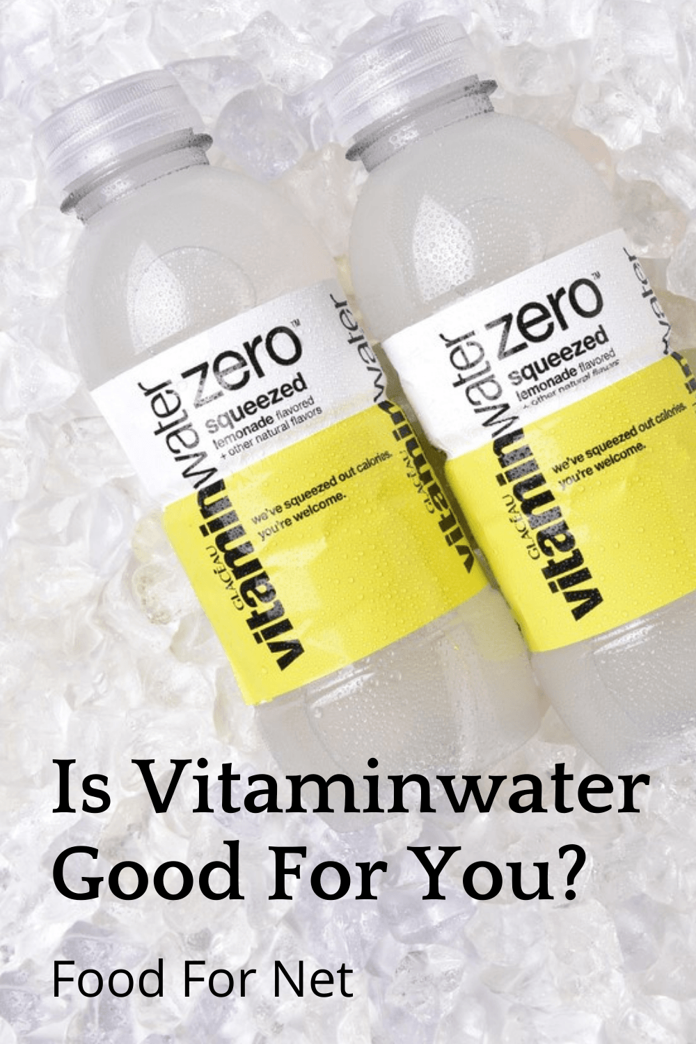 Is Vitaminwater Good For You? Two bottles of Vitaminwater lemonade against ice