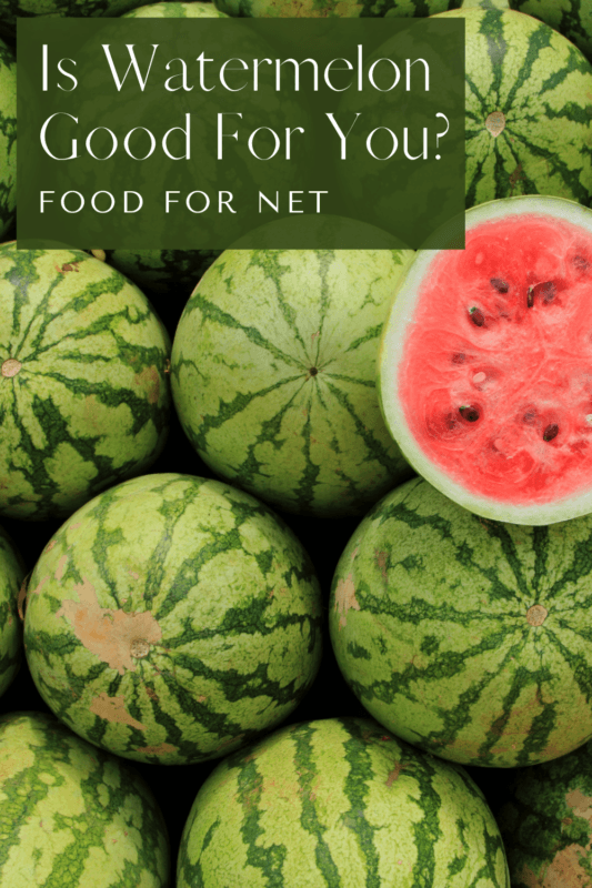 Is Watermelon Good For You? Food For Net