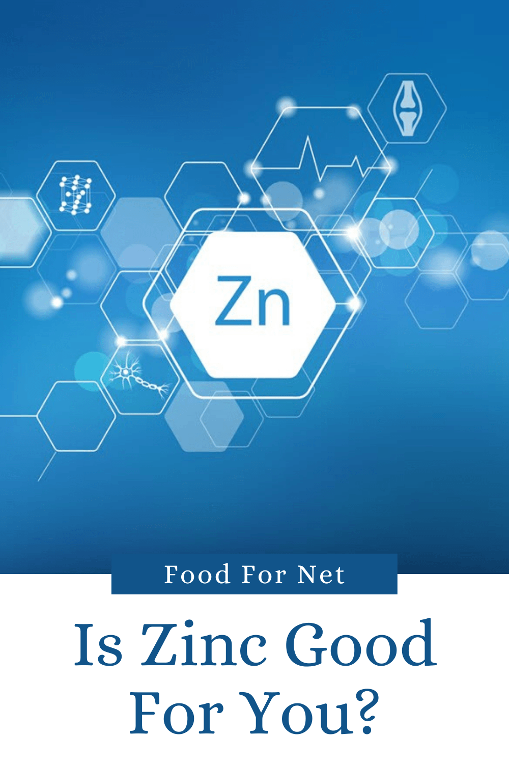 Is Zinc Good For You? A blue background with various hexagons and icons, and a Zn to symbolize zinc