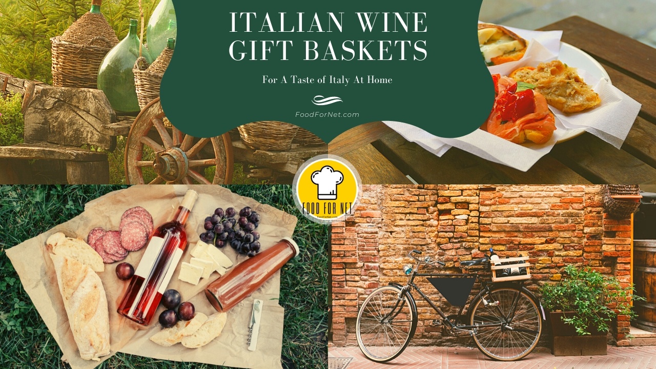 25 Italian Wine Gift Baskets For A Taste of Italy At Home Food For Net