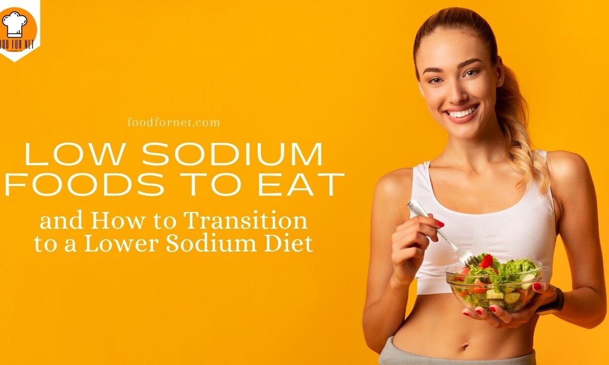 Low Sodium Foods to Eat and How to Transition to A Lower Sodium Diet featured image