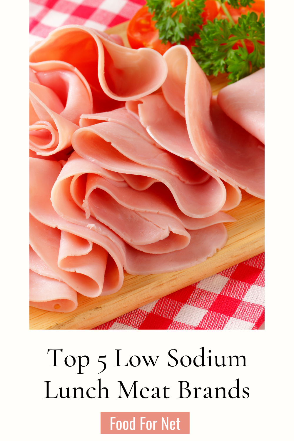 5 Best Low Sodium Lunch Meat Brands | Food For Net