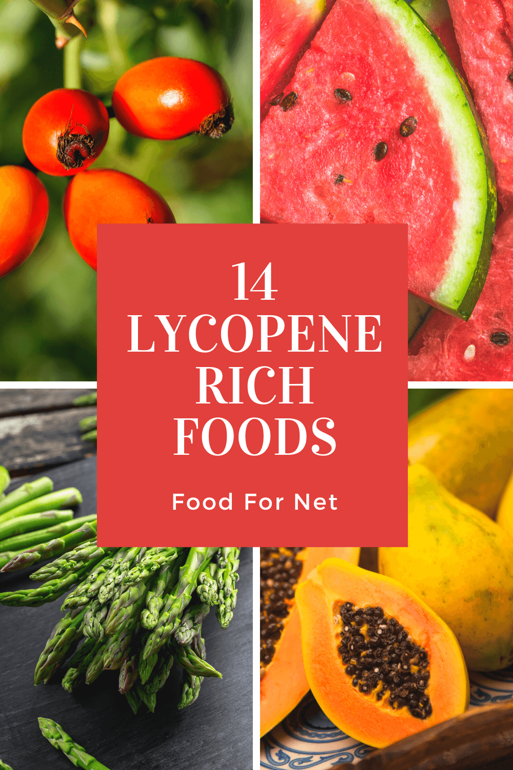 Rose hips, watermelon, asparagus and papaya, as they are lycopene rich foods