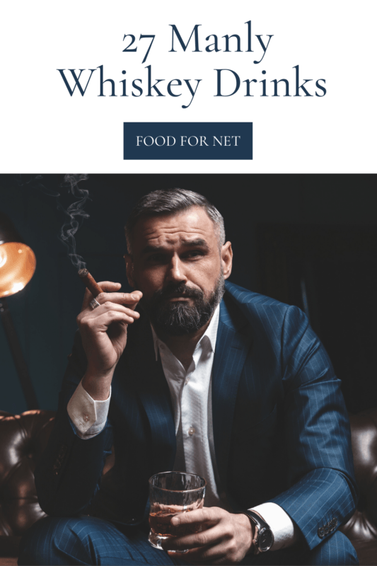 27 Manly Whiskey Drinks To Add To Your Repertoire Food For Net