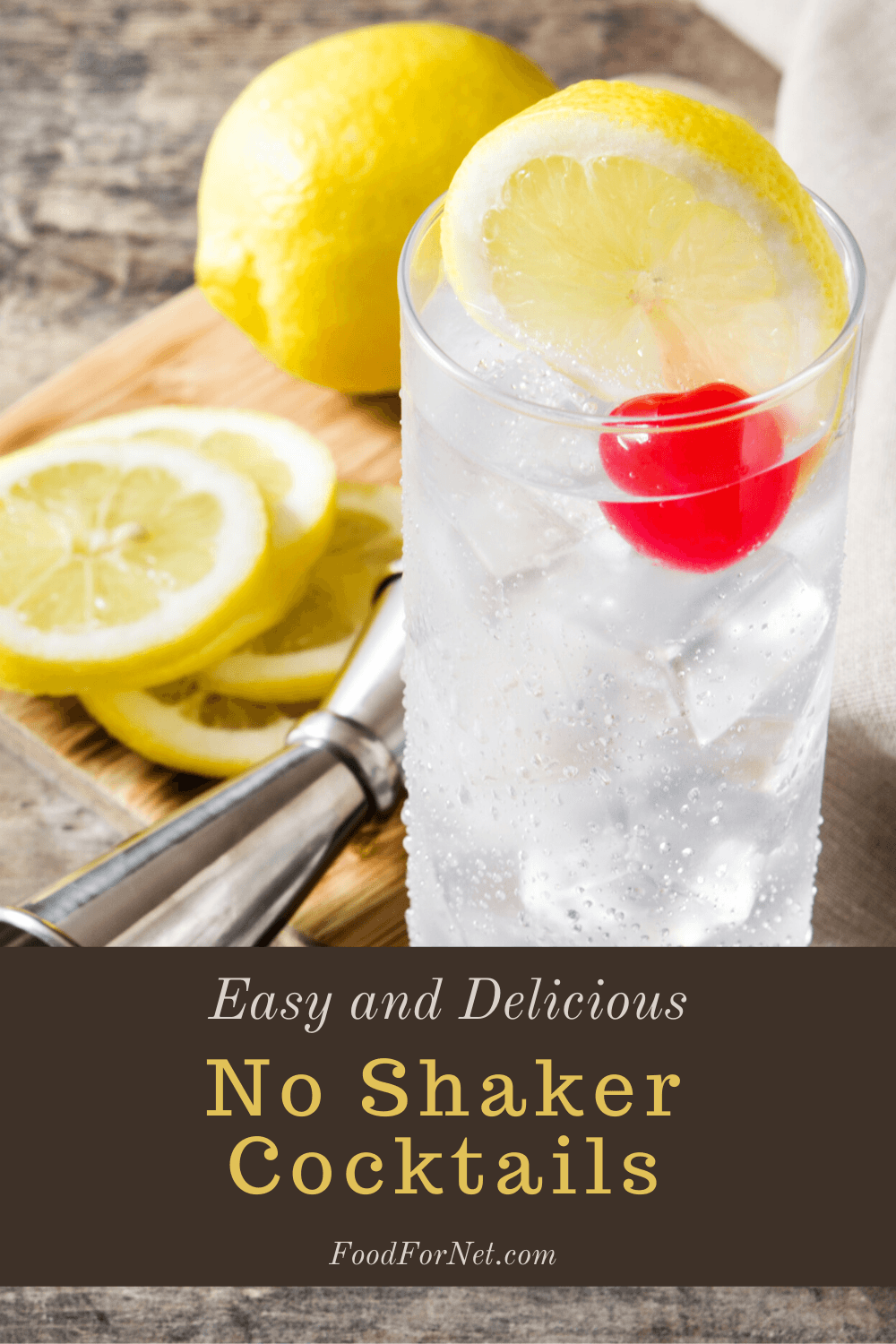 No Shaker Cocktails. A Tom Collins cocktail with lemon slices in the background