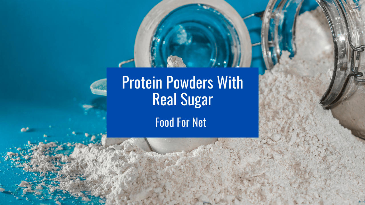 5 Best Protein Powder Brands With Real Sugar Food For Net