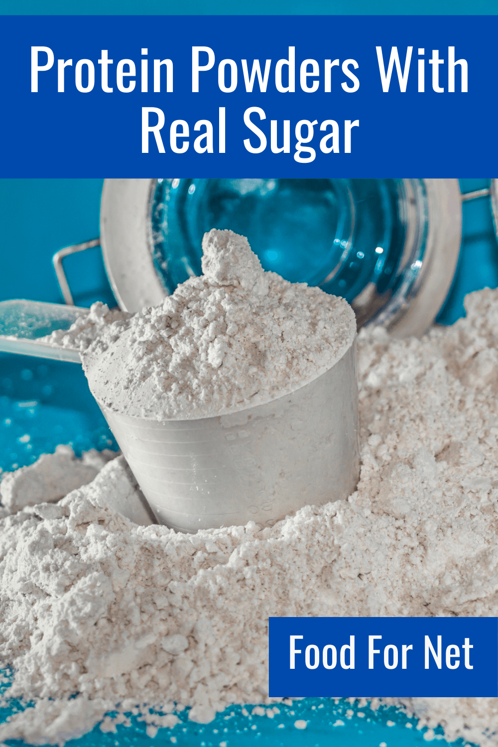 Best Protein Powder Brands With Real Sugar. A scoop of white protein powder on a pile of the powder, looking at the best protein powders with real sugar