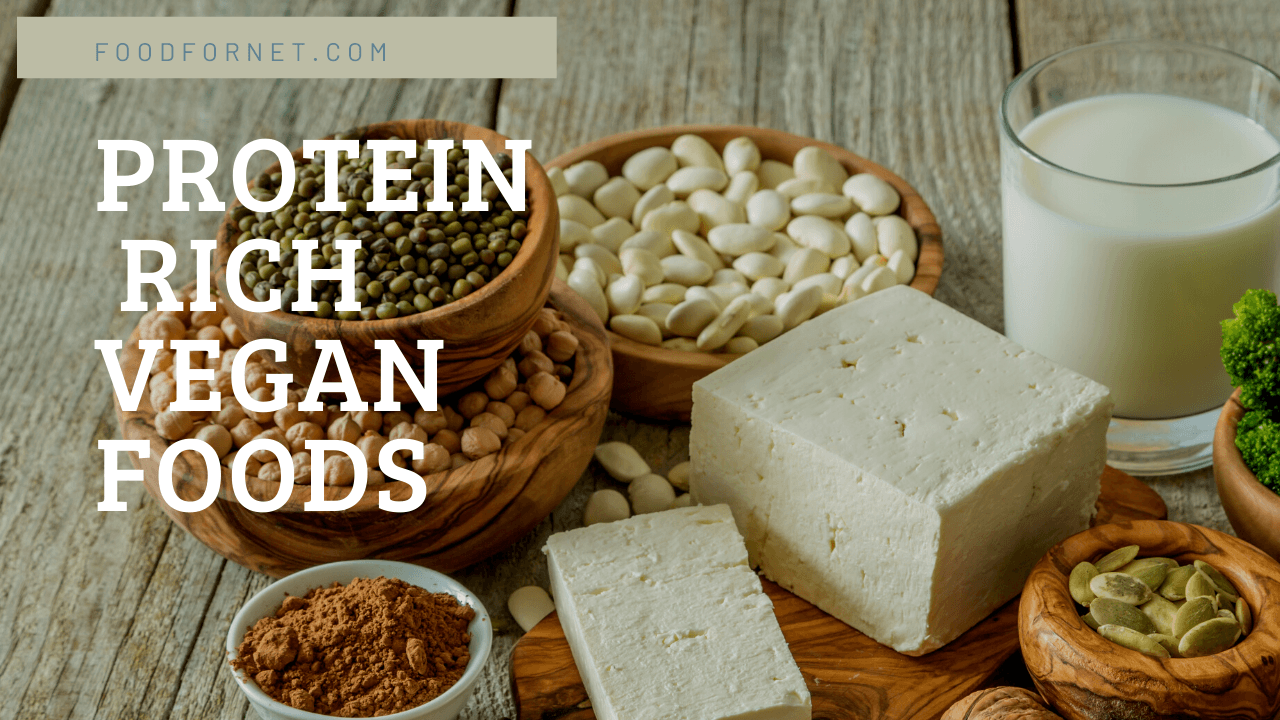 28 Protein Rich Vegan Foods That Keep You WellFed Food For Net
