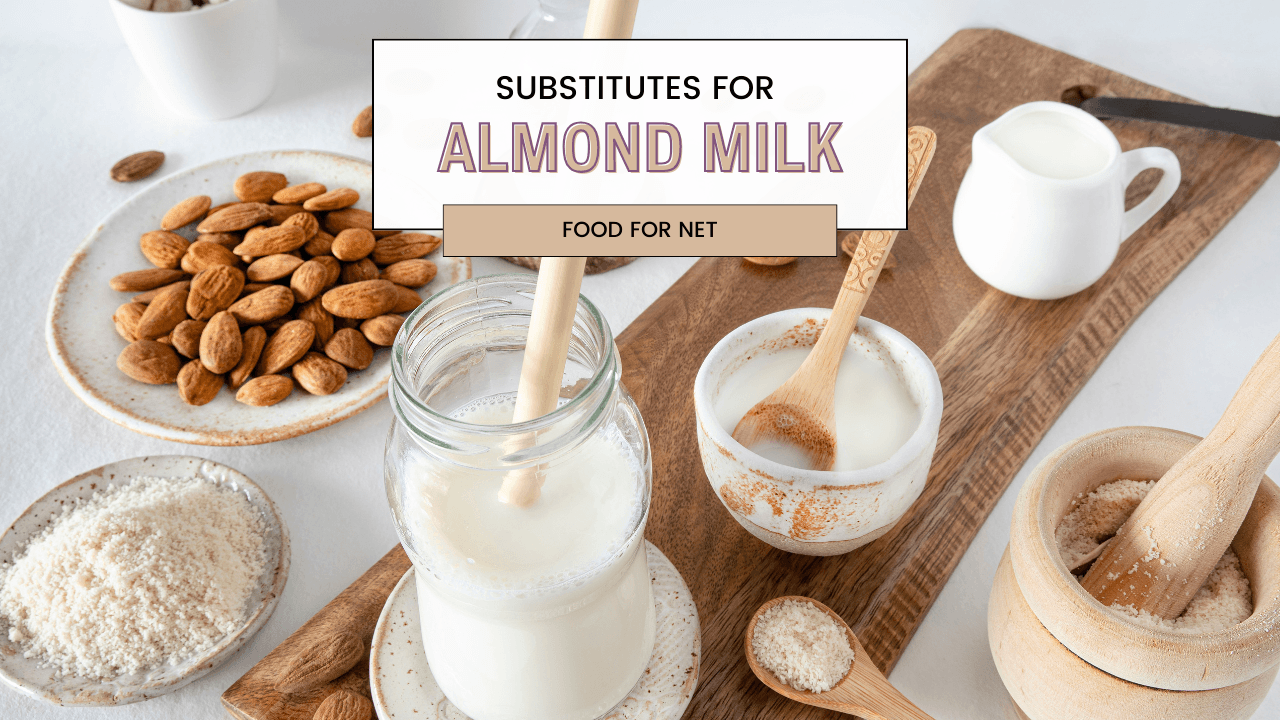 Substitutes For Almond Milk | Food For Net