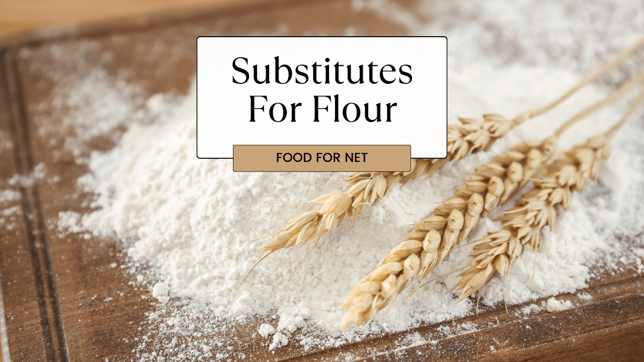 Substitutes For Flour Suitable For Every Occasion Food For Net