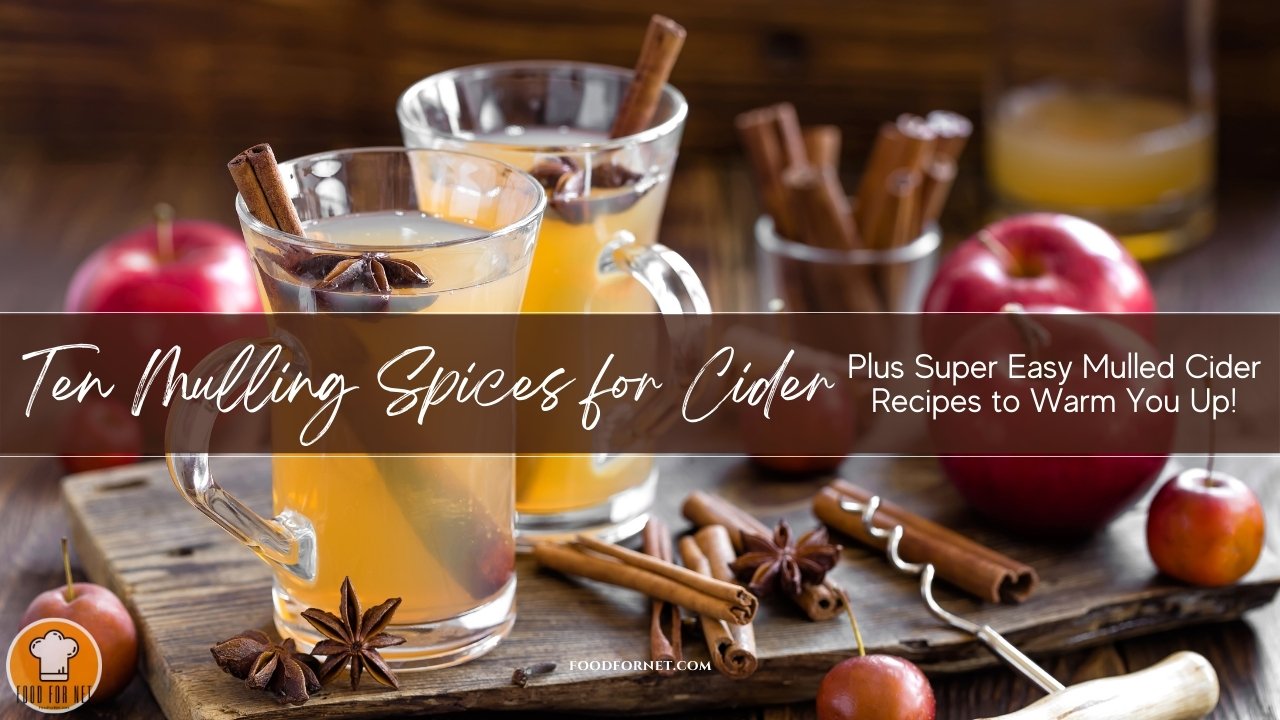 10 Mulling Spices for Cider Plus Super Easy Mulled Cider Recipes to