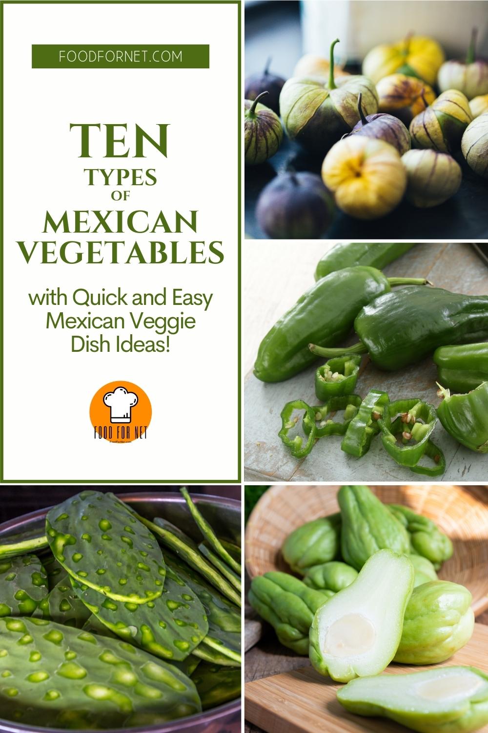 Types of Mexican Vegetables. photo collage of tomatillos, jalapeno peppers, chayote, and nopales; with text overlay "Ten Types of Mexican Vegetables with Quick and Easy Mexican Veggie Dish Ideas!"