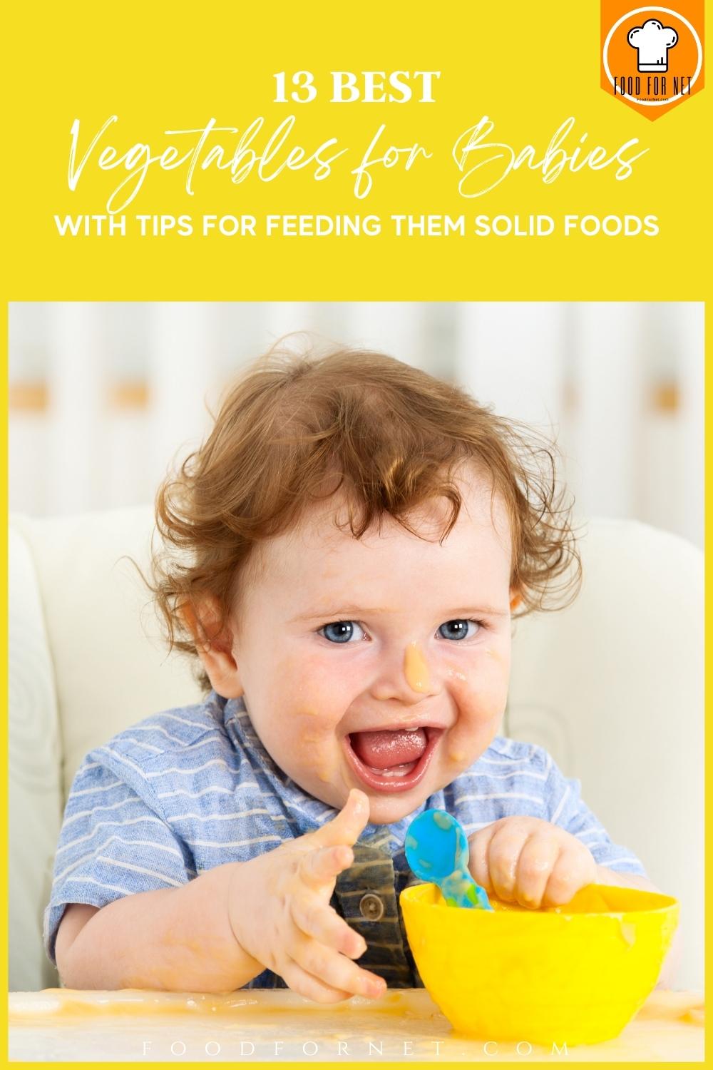 Best Vegetables for Babies. on a bright yellow background is a picture of a smiling baby on a high chair, holding a blue plastic spoon and bright yellow bowl, at the top is a text overlay "The 13 Best Vegetables for Babies with Tips for Feeding Them Solid Foods"