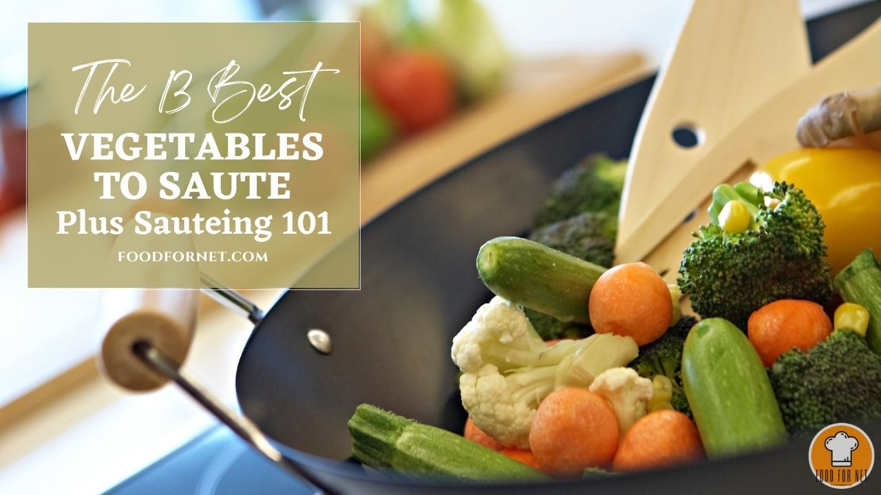 The 13 Best Vegetables to Sauté Plus Sautéing 101 Food For Net