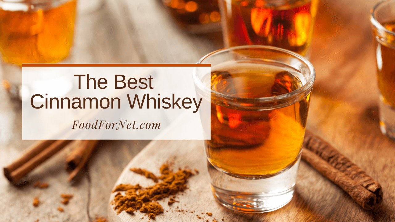 The Best Cinnamon Whiskey Food For Net