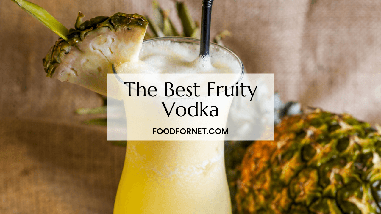 The Best Fruity Vodka | Food For Net