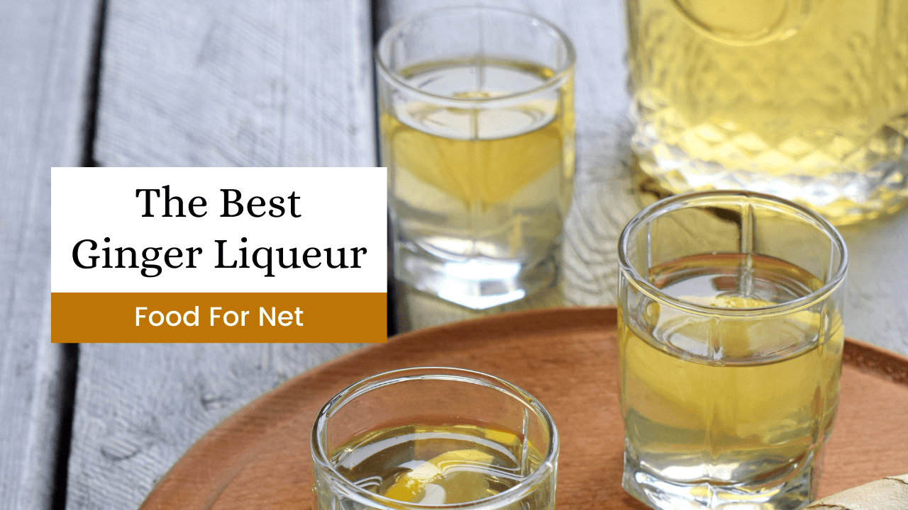 The Best Ginger Liqueur Food For Net