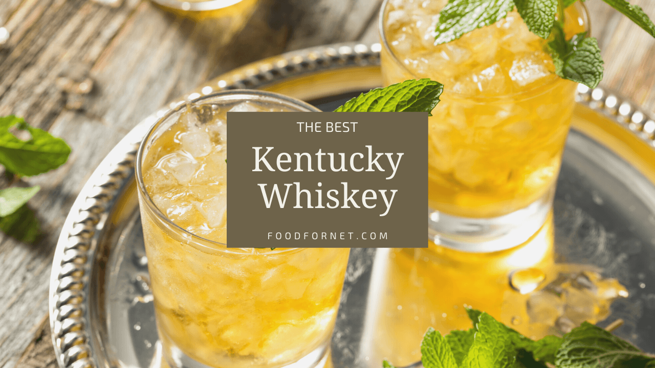The Best Kentucky Whiskey Food For Net